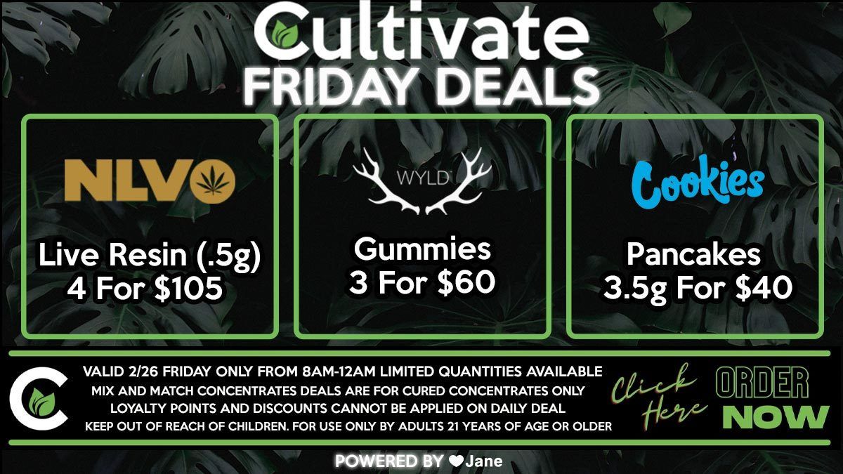 Cultivate Las Vegas Dispensary Daily Deals Valid FRIDAY Only 2/26  8AM-12AM While Supplies Last