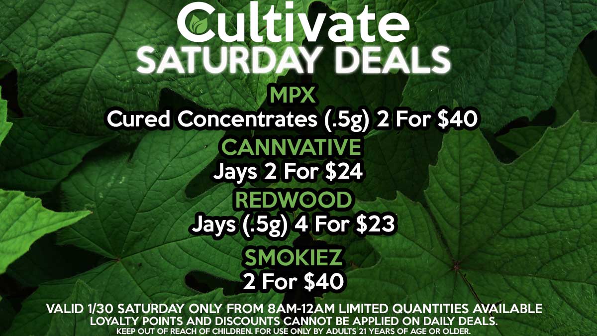 Cultivate Las Vegas Dispensary Daily Deals Valid Saturday Only 1/30 8AM-12AM While Supplies Last