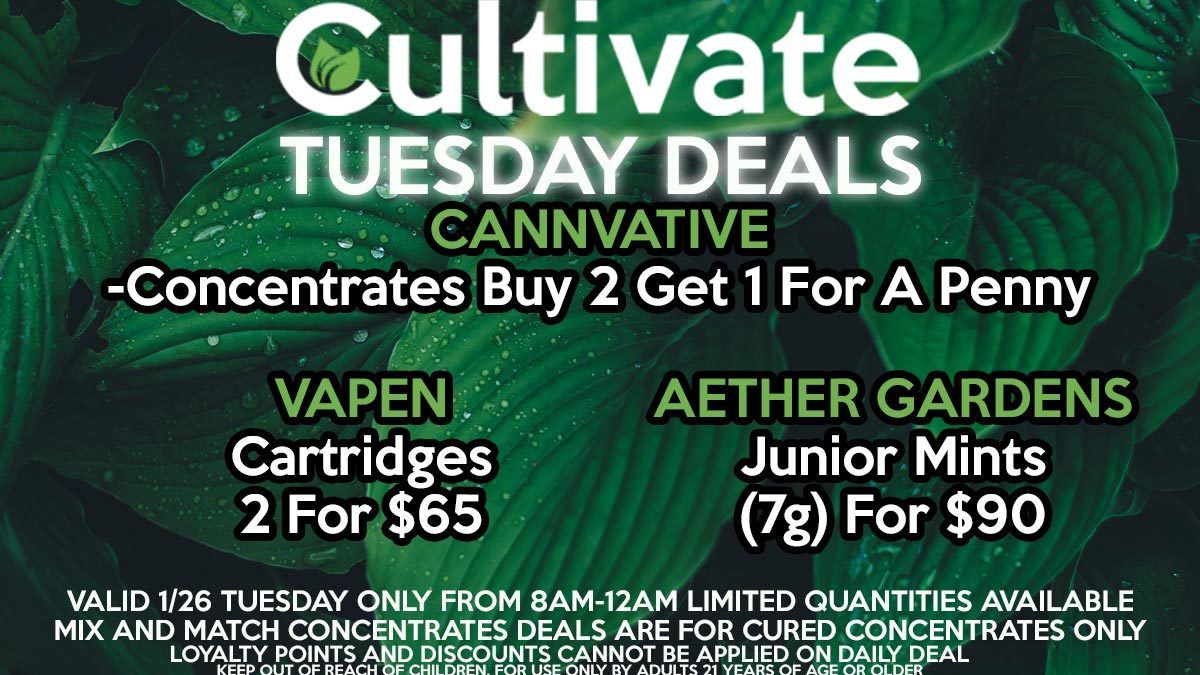 Cultivate Las Vegas Dispensary Daily Deals Valid Tuesday Only 1/26 8AM-12AM While Supplies Last