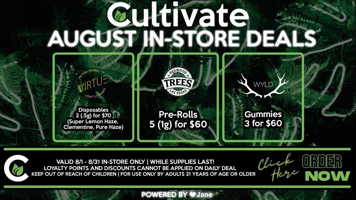 Cultivate Las Vegas Dispensary AUGUST (In-Store) Deals Valid Only 8/1 - 8/31 While Supplies Last!