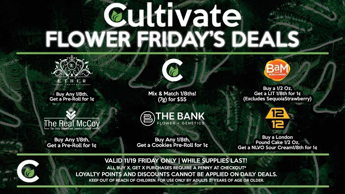 Cultivate Las Vegas Dispensary Daily Deals! Valid FRIDAY 11/19 Only | 8AM-3AM | While Supplies Last!