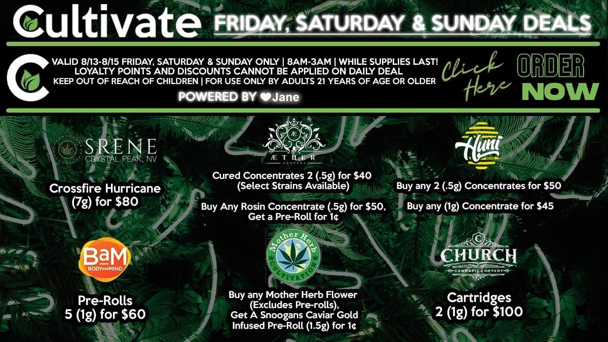 Cultivate Las Vegas Dispensary Daily Deals! Valid FRIDAY, SATURDAY & SUNDAY 8/13-8/15 Only | 8AM-3AM | While Supplies Last!