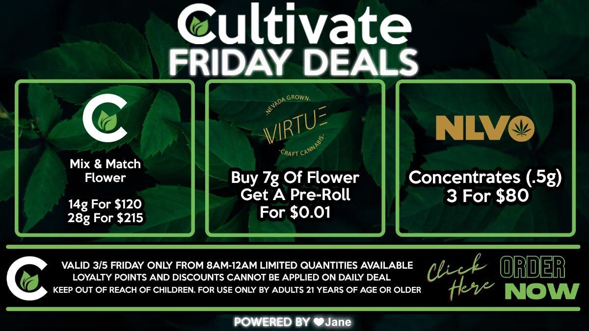 Cultivate Las Vegas Dispensary Daily Deals Valid FRIDAY Only 3/5  8AM-12AM While Supplies Last