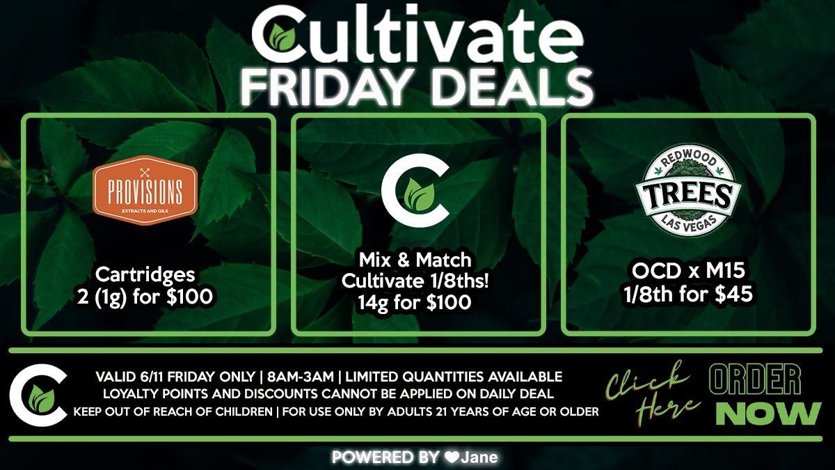 Cultivate Las Vegas Dispensary Daily Deals! Valid FRIDAY 5/28 Only | 8AM-3AM | While Supplies Last!