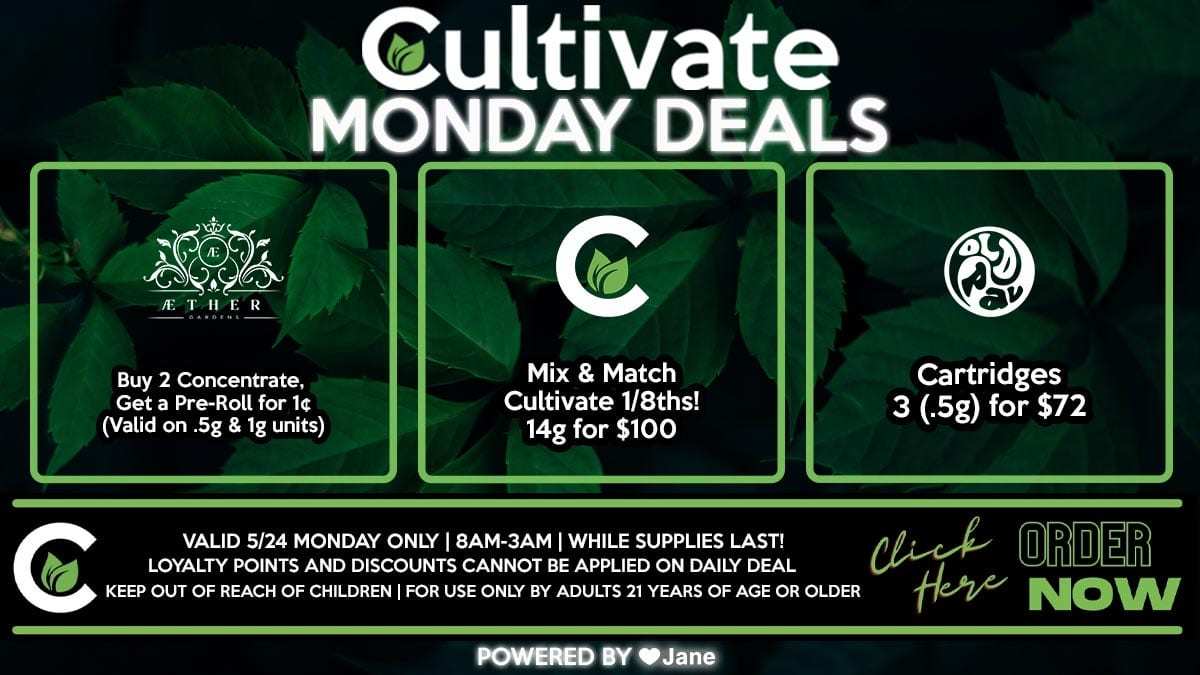 Cultivate Las Vegas Dispensary Daily Deals! Valid MONDAY 5/24 Only | 8AM-12AM | While Supplies Last!