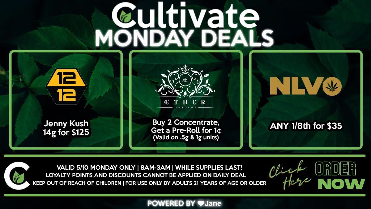 Cultivate Las Vegas Dispensary Daily Deals! Valid MONDAY 5/10 Only | 8AM-12AM | While Supplies Last!